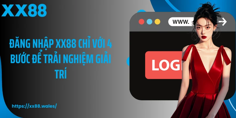 Đăng nhập XX88 chỉ với 4 bước để trải nghiệm giải trí