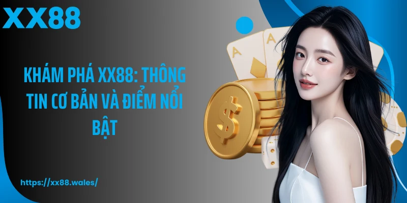 Khám phá XX88: Thông tin cơ bản và điểm nổi bật